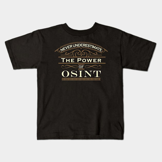 Never Underestimate the Power of OSINT Kids T-Shirt by DFIR Diva